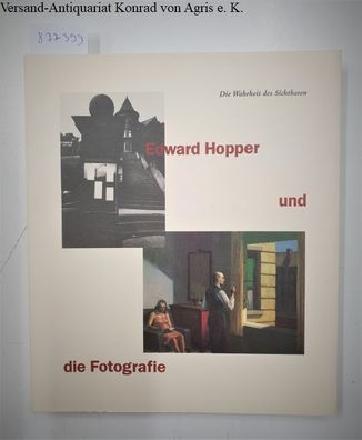 Die Wahrheit des Sichtbaren : Edward Hopper und die Fotografie :