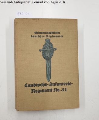 Geschichte des Landwehr-Infanterie-Regiments Nr. 31 im Weltkriege