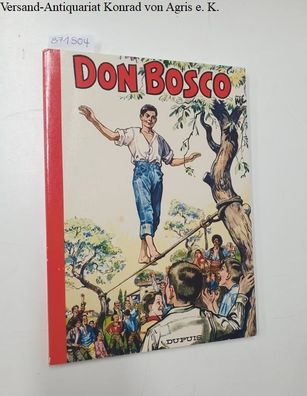 La Vie prodigieuse et héroïque de Don Bosco: