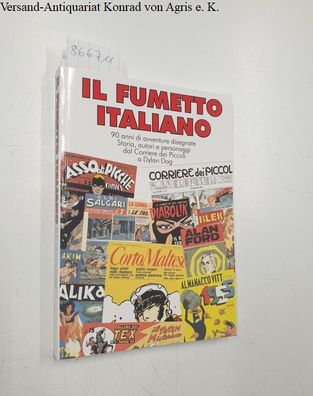 Il Fumetto Italiano : 90 anni di avventure disegnate Storia, autori e personaggi dal