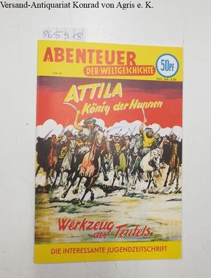 Abenteuer der Weltgeschichte : Heft 44 : Attila - König der Hunnen :