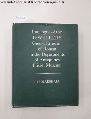 Catalogue of the Jewellery, Greek, Etruscan, and Roman, in the Departments of Antiqui