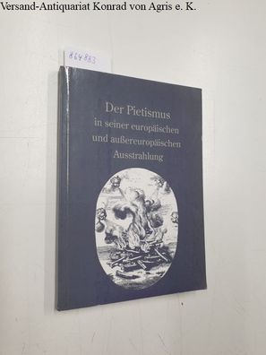 Der Pietismus in seiner europäischen und außereuropäischen Ausstrahlung :