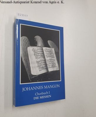 Johannes Mangon : Chorbuch I : Die Messen :