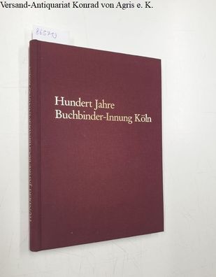 Hundert Jahre Buchbinder-Innung Köln :