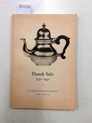 Dansk sölv, 1550-1950. Tilläg til kataloget, 5 Marts-6 April 1953