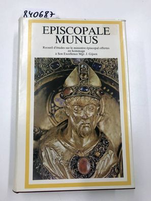 Episcopale Munus. Recueil d'?tudes sur le minist?re ?piscopal offertes en hommage ö S