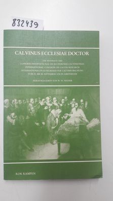Calvinus ecclesiae doctor: Die Referate des Congrês international de recherches calvi