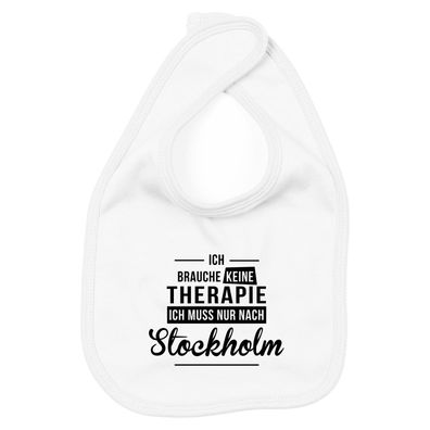 Lätzchen Ich brauche keine Therapie - Ich muss nur nach Stockholm