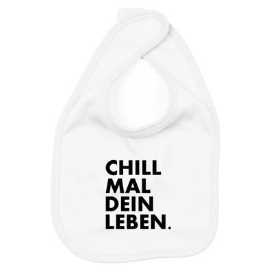 Lätzchen Chill mal dein leben