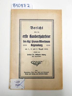 Bericht über die erste Hundertjahrfeier des kgl. Lyzeum Albertinum Regensburg