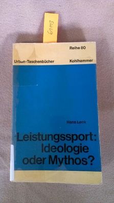 Leistungssport: Ideologie oder Mythos? Zur Leistungskritik und Sportphilosophie. Kohl