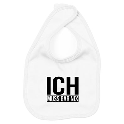 Lätzchen Ich muss gar nix