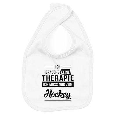 Lätzchen Ich brauche keine Therapie - Ich muss nur zum Hockey