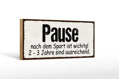 Holzschild Spruch 27x10 cm Pause nach dem Sport wichtig Deko Schild wooden sign