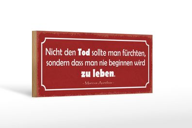 Holzschild Spruch 27x10 cm Tod sollte man nicht fürchten Deko Schild wooden sign