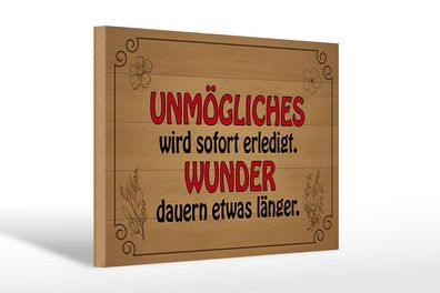 Holzschild Spruch 30x20cm Unmögliches sofort Wunder dauern Deko Schild wooden sign