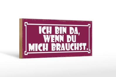 Holzschild Spruch 27x10cm Ich bin da wenn du mich brauchst Schild wooden sign