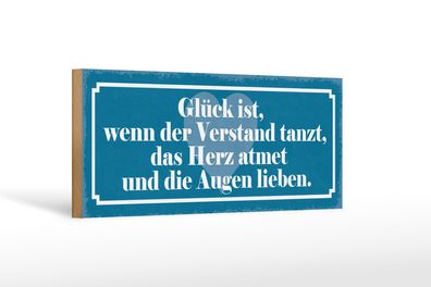 Holzschild Spruch 27x10 cm Glück Verstand tanzt Herz atmet Schild wooden sign