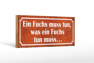 Holzschild Spruch 27x10 cm Fuchs muss tun was tun muss Deko Schild wooden sign