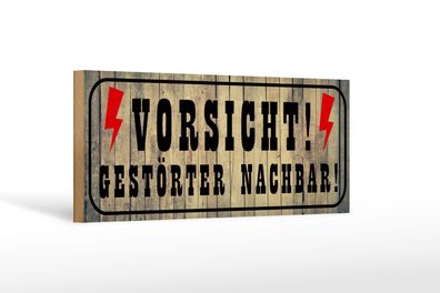 Holzschild Hinweis 27x10 cm Vorsicht gestörter Nachbar Deko Schild wooden sign