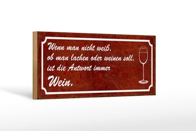 Holzschild Spruch 27x10 cm Wenn man nicht weiß Antwort Wein Schild wooden sign