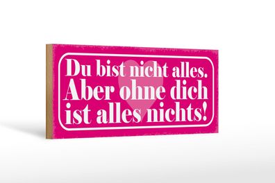 Holzschild Spruch 27x10 cm Du bist nicht alles aber ohne Deko Schild wooden sign