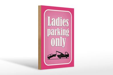 Holzschild Parken 20x30 cm Ladies parking only rosa Deko Schild wooden sign