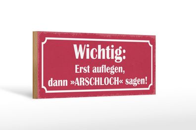 Holzschild Spruch 27x10 cm erst auflegen dann Arschloch Deko Schild wooden sign