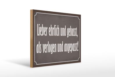 Holzschild Spruch 40x30 cm Lieber ehrlich und gehasst als Schild wooden sign