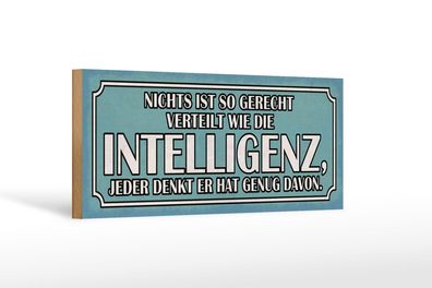 Holzschild Spruch 27x10 cm Intelligenz gerecht verteilt Deko Schild wooden sign