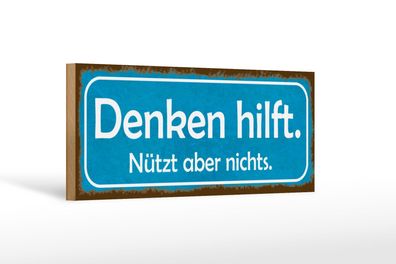 Holzschild Spruch 27x10cm Denken hilft nützt aber nichts Deko Schild wooden sign