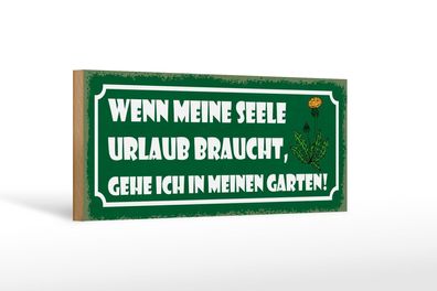 Holzschild Spruch 27x10 cm Garten wenn meine Seele Urlaub Schild wooden sign