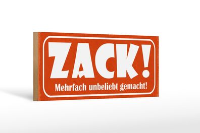 Holzschild Spruch 27x10 cm Zack mehrfach unbeliebt gemacht Schild wooden sign