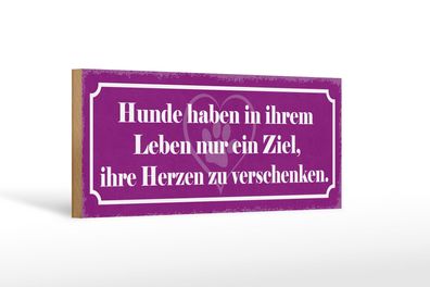 Holzschild Spruch 27x10 cm Hunde Ziel Herzen verschenken Deko Schild wooden sign