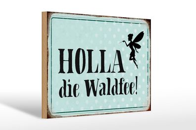 Holzschild Spruch 30x20 cm Holla die Waldfee Geschenk Deko Schild wooden sign