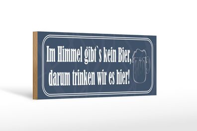 Holzschild Spruch 27x10 cm Im Himmel gibt`s kein Bier Deko Schild wooden sign