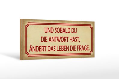 Holzschild Spruch 27x10cm Sobald du Antwort ändert Frage Deko Schild wooden sign