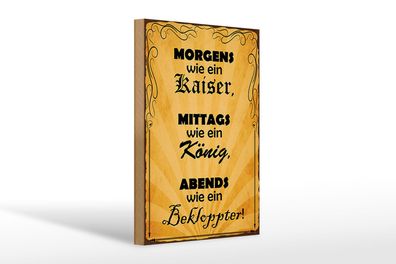 Holzschild Spruch 20x30 cm Morgens Kaiser mittags König Deko Schild wooden sign