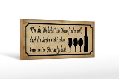 Holzschild Spruch 27x10 cm Wer Wahrheit im Wein finden will Schild wooden sign