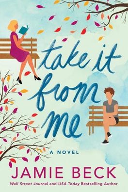 Take It from Me: A Novel, Jamie Beck