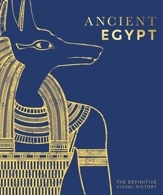 Ancient Egypt: The Definitive Visual History (DK Classic History), Dk