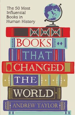 Books that Changed the World: The 50 Most Influential Books in Human Histor ...