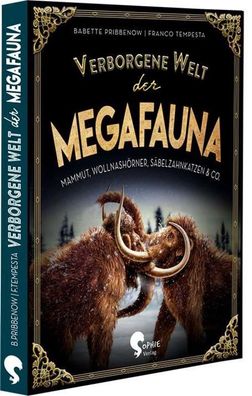 Verborgene Welt der Megafauna: Mammuts, Wollnash?rner, S?belzahnkatzen & Co ...