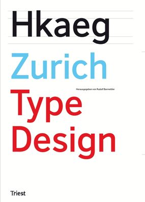 Zurich Type Design: Ein Fach- und Lesebuch f?r alle an Schrift Interessiert ...