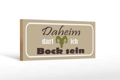 Holzschild Spruch 27x10 cm Daheim darf ich Bock Holz Deko Schild wooden sign