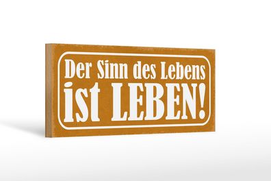 Holzschild Spruch 27x10 cm Der Sinn des Lebens ist Leben Deko Schild wooden sign