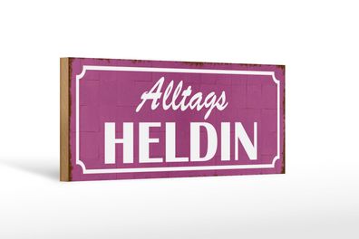 Holzschild Spruch 27x10 cm Alltags Heldin Geschenk Holz Deko Schild wooden sign