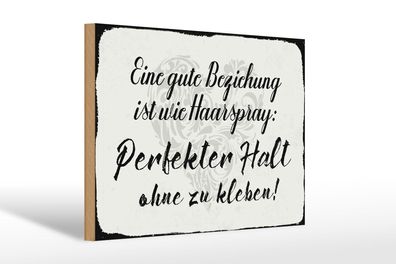 Holzschild Spruch 30x20 cm gute Beziehung wie Haarspray Deko Schild wooden sign