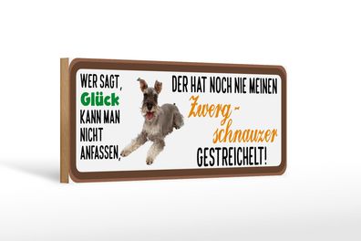Holzschild Tier Spruch 27x10 cm Zwerg Schnautzer Hund gestreichelt wooden sign